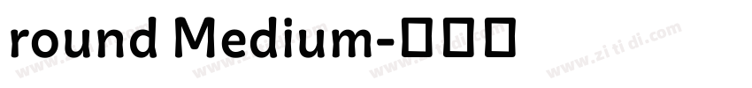 round Medium字体转换 round Medium字体转换